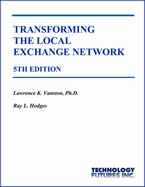 Transforming the Local Exchange Network: Fourth Edition